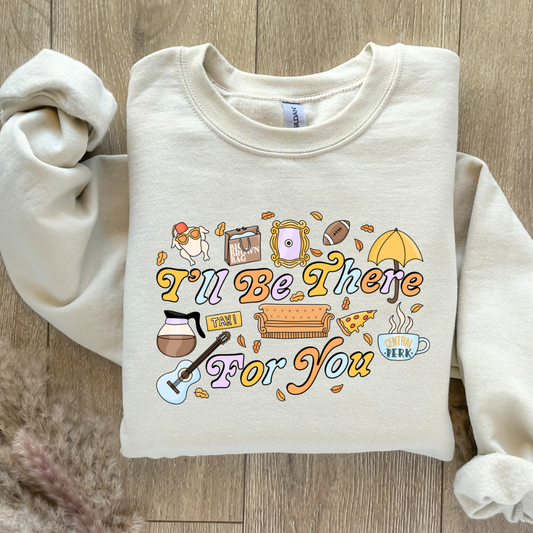 I'll Be There Sweatshirt