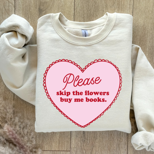 Skip The Flowers Sweatshirt